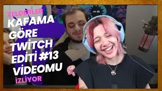 Zelderler ''Kafama Göre Twitch Editi #13'' Videomu İzliyor l @zelderler
