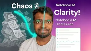 NotebookLM Hindi Crash Course: 15 मिनट में सब कुछ