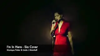 I'm in Here (Sia cover) - Monique Potter & Linda J
