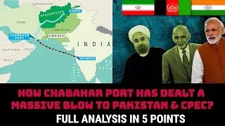 HOW CHABAHAR PORT HAS DEALT A MASSIVE BLOW TO PAKISTAN & CPEC?