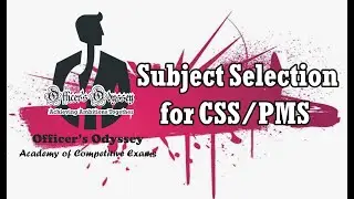 Subject selection for CSS & PMS | CSS Optional Subjects | Officer's Odyssey | Junaid Zaeem