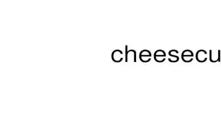 How to pronounce cheesecutter
