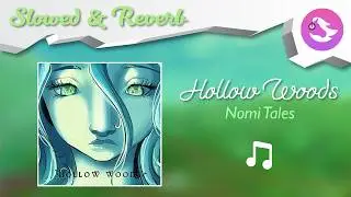 Hollow Woods - Nomi Tales (Slowed & Reverb)