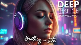Breathing in Silk - Soul Trance Music 💜DEEP Trance 💜