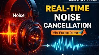 Real-Time Noise Cancellation Using LMS Adaptive Filtering in MATLAB | Mini Project Demo