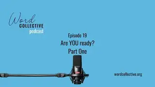 Are YOU Ready? (1) | Episode 19 | Word Collective Podcast