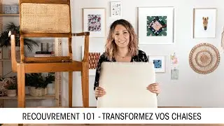Recouvrement 101 – transformez vos chaises