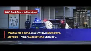 WWII Bomb Found in Bratislava Sparks Mass Evacuations