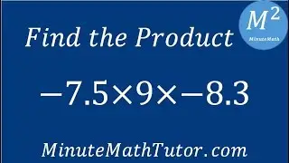 Find the Product -7.5x9x-8.3