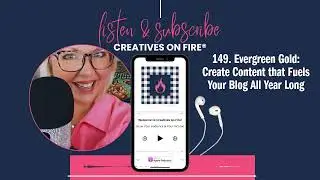 149. Evergreen Gold: Create Content that Fuels Your Blog All Year Long