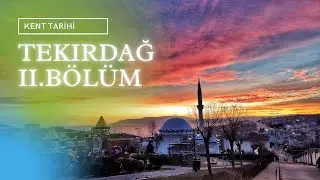Kent Tarihi : Tekirdağ (19.yy'dan Günümüze Kadar 2.Bölüm)
