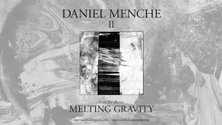 Daniel Menche: Melting Gravity II (Official Audio)