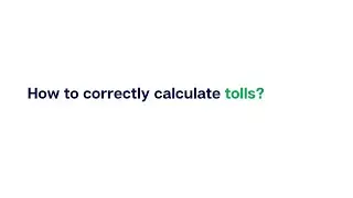 How to correctly calculate tolls?