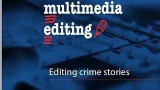 Editing crime stories