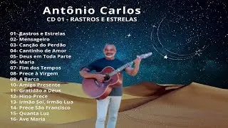CD 01 - RASTROS E ESTRELAS - ANTÔNIO CARLOS - Toninho Cantor