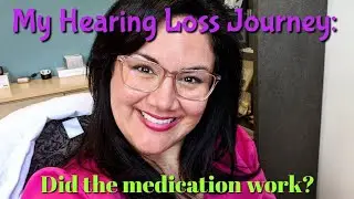 My Hearing Loss Journey | Did the Medication Work? | Update 5/28/2020