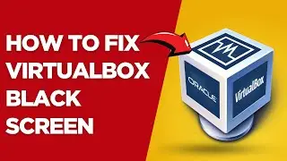 How To Fix VirtualBox Black Screen (What Should You Do When VirtualBox Have Black Screen Issue?)