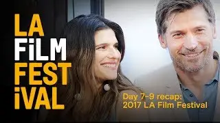 Highlights! Day 7-9 recap - 2017 LA Film Festival