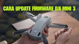 CARA UPDATE FIRMWARE DJI MINI 3