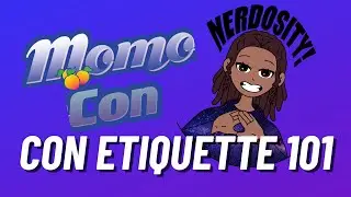 Con Etiquette 101 - What to Do and Not to Do at Cons
