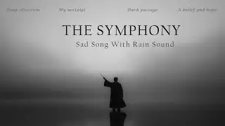The Symphony | Melancholic & Mysterious Overture | Classical Piano, Violin & Rain Sounds for Healing
