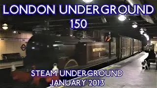 Steam London Underground 150 Met 1 20th January 2013 Baker Street King's Cross Bluebell Railway