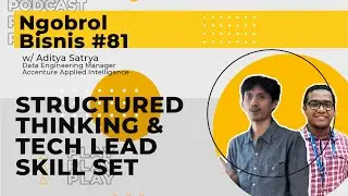 Ngobrol Bisnis #81 - Structured Thinking & Tech Lead Skill Set w/ Aditya Satrya