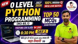 O Level Python Programming (M3-R5.1) | Top 50 MCQs | Day 2 Live Class | O Level July 2026 Exam