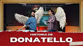 Donatello - Historia para Tontos Podcast - Ep.182