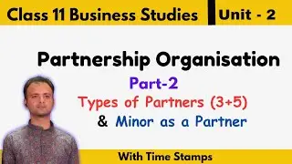 Partnership Organisation Class 11 Business Studies Chapter 2 | Types of Partners, Minor as a Partner