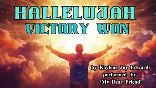 HALLELUJAH, VICTORY WON by Kaylene Joy Edwards