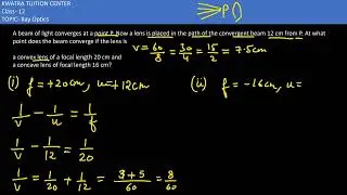 8. A beam of light converges at a point P. Now a lens is placed in the path of the convergent beam