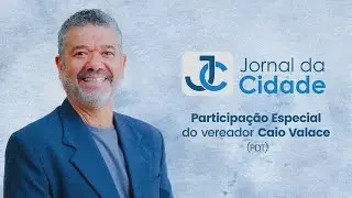 JORNAL DA CIDADE - PARTICIPA&Ccedil;&Atilde;O DO VEREADOR CAIO VALACE