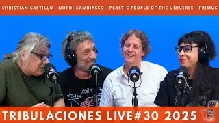TRIBULACIONES #30 - CHRISTIAN CASTILLO - NORBI CAMBIASSO - PLASTIC PEOPLE OF THE UNIVERSE - PRIMUS