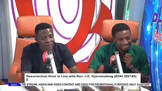Resurrection Hour is Live with Rev. J.E. Kyeremateng  0244 282745 (Momo Line 0530433591)  25-01-2026