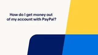 How Do I Get Money Out of My Account with PayPal?