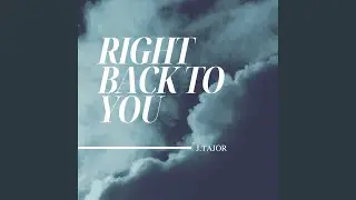 Right Back To You