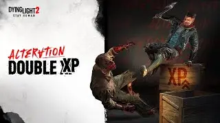 Dying Light 2 Double XP Alteration Event Out Now