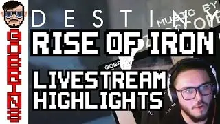 GOBRINS Returns To DESTINY - Rise of Iron LIVESTREAM HIGHLIGHTS & FUNNY MOMENTS