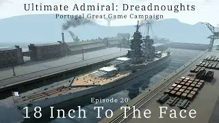 18 Inch To The Face - Episode 20 - Portugal Great Game Campaign
