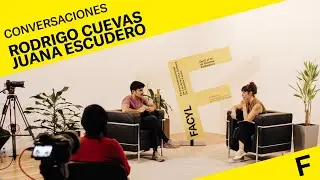 #CanalFacyl | Rodrigo Cuevas + Juana Escudero