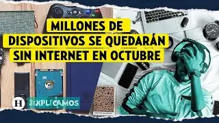 #TeLoExplicamos | Apag&oacute;n de Internet | &iquest;Por qu&eacute; millones de dispositivos se quedar&aacute;n sin red?