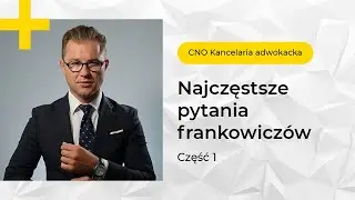 #1 NAJCZĘSTSZE PYTANIA FRANKOWICZ&Oacute;W FAQ | CNO Kancelaria adwokacka