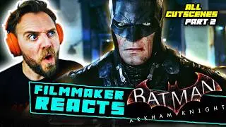 Filmmaker Reacts to Batman Arkham Knight | [ALL CUTSCENES - Part 2] | This is the game for me!