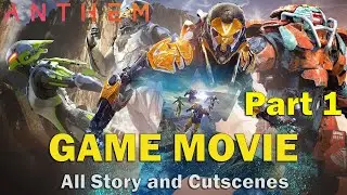 Anthem Gameplay Walkthrough All Cutscenes Game Movie Part 1