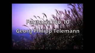 Fantasia No.10 by Georg Philipp Telemann（テレマン、無伴奏ファンタジア10番）