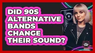 Did 90s Alternative Bands Change Their Sound? - Alt Scene Guru
