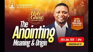 The Anointing, Meaning & Origin | Rev Adjei Kyere-Duodu | Holy Ghost Convention