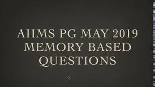 AIIMS PG MAY 2019 - MEMORY BASED QUESTIONS (NEW PATTERN QUESTIONS)