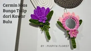Tutorial Cermin Bunga Tulip dari Kawat Bulu || Tulip Mirror Tutorial from Feather Wire